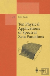 Ten Physical Applications Of Spectral Zeta Functions
