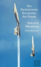 Ten Propositions Regarding Air Power