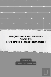 Ten Questions And Answers About The Prophet Muhammad