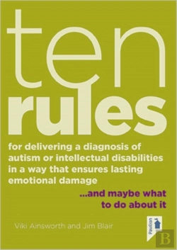 Bertrand.pt - Ten Rules For Delivering A Diagnosis Of Autism Or Learning Disabilities In A Way That Ensures Lasting Emotional Damage