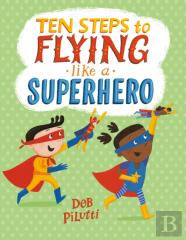 Ten Steps To Flying Like A Superhero