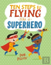 Ten Steps To Flying Like A Superhero