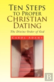 Ten Steps To Proper Christian Dating