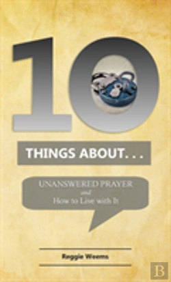 Bertrand.pt - Ten Things About. . . Unanswered Prayer