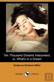 Ten Thousand Dreams Interpreted; Or, What'S In A Dream (Dodo Press)