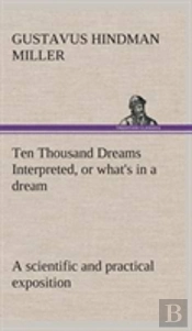 Ten Thousand Dreams Interpreted, Or What'S In A Dream