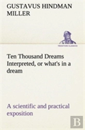 Ten Thousand Dreams Interpreted, Or What'S In A Dream