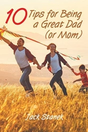 Ten Tips For Being A Great Dad (Or Mom)