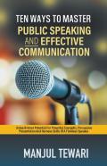 Ten Ways To Master Public Speaking And Effective Communication