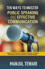 Ten Ways To Master Public Speaking And Effective Communication