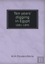 Ten Years' Digging In Egypt 1881-1891