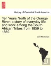 Ten Years North Of The Orange River: A S