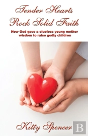 Tender Hearts Rock Solid Faith: How God
