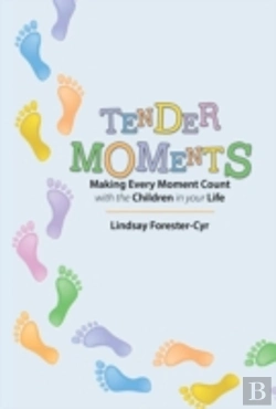 Bertrand.pt - Tender Moments: Making Every Moment Count With The Children In Your Life