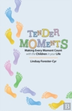 Bertrand.pt - Tender Moments: Making Every Moment Count With The Children In Your Life