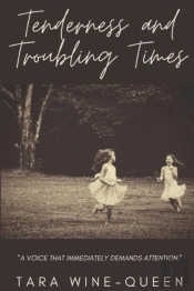 Tenderness And Troubling Times: A Collec