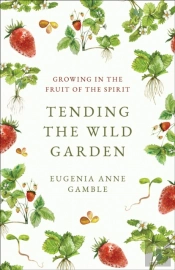 Tending The Wild Garden