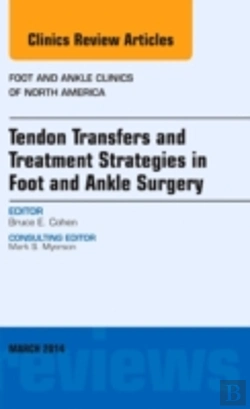 Bertrand.pt - Tendon Transfers And Treatment Strategies In Foot And Ankle Surgery, An Issue Of Foot And Ankle Clinics Of North America