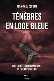 Ténèbres En Loge Bleue : Une Enquête Du Commandant Clément Chevalier
