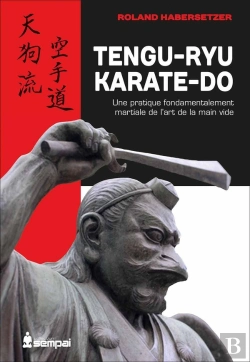 Bertrand.pt - Tengu-Ryu Karaté-Do ; Une Pratique Fondamentalement Martiale De L'Art De La 