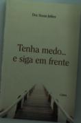 Tenha Medo... E Siga Em Frente