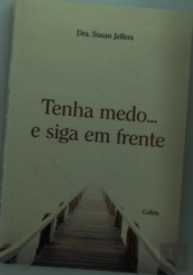 Tenha Medo... E Siga Em Frente