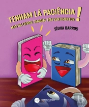Tenham Lá Paciência - Mas os Livros Também Têm Sentimentos!
