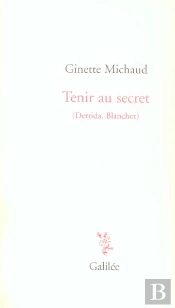 Tenir Au Secret ; Derrida, Blanchot