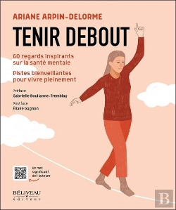 Bertrand.pt - Tenir Debout : 60 Regards Inspirants Sur La Santé Mentale : Pistes Bienveillantes Pour Vivre Pleinement