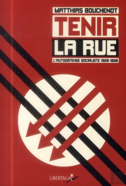 Bertrand.pt - Tenir La Rue ; L'Autodéfense Socialiste (1929-1938)
