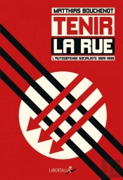 Tenir La Rue : L'Autodéfense Socialiste 1929-1938