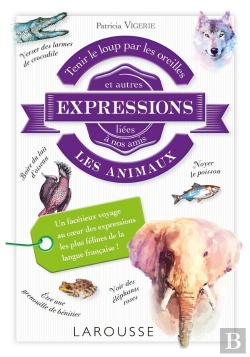 Bertrand.pt - Tenir Le Loup Par Les Oreilles Et Autres Expressions Liées À Nos Amis Les Animaux