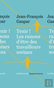 Tenir ! Les Raisons D'Être Des Travailleurs Sociaux