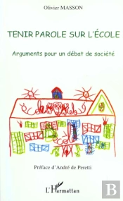 Tenir Parole Sur L'Ecole ; Arguments Pour Un Debat De Societe
