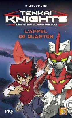 Bertrand.pt - Tenkai Knights T.1 ; L'Appel De Quarton