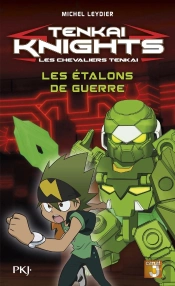 Tenkai Knights T.4 ; Les Étalons De Guerre