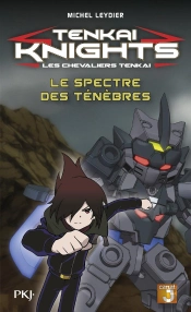 Tenkai Knights - T.5 Le Spectre Des Tenebres