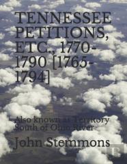 Tennessee Petitions, Etc., 1770-1790 (1765-1794)