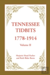 Tennessee Tidbits, 1778-1914, Volume Ii