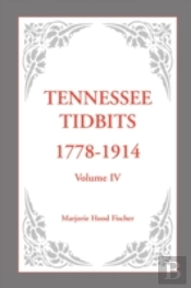 Tennessee Tidbits, 1778-1914, Volume Iv