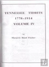 Tennessee Tidbits, 1778-1914, Volume Iv