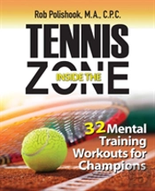 Tennis Inside The Zone: 32 Mental Training Workouts For Champions