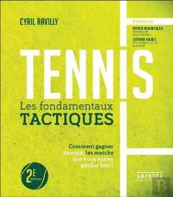 Bertrand.pt - Tennis : Les Fondamentaux Tactiques ; Comment Gagner Demain, Les Matchs Que Vous Auriez Perdus Hier !