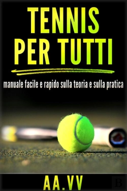 Bertrand.pt - Tennis Per Tutti  - Manuale Facile E Rapido Sulla Teoria E Sulla Pratica
