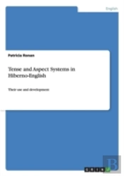 Tense And Aspect Systems In Hiberno-English