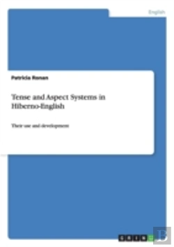 Bertrand.pt - Tense And Aspect Systems In Hiberno-English