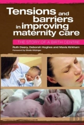 Tensions And Barriers In Improving Maternity Care