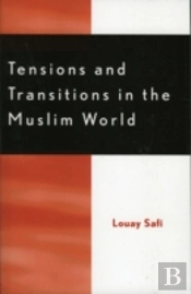 Tensions And Transitions In The Muslim World
