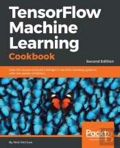Tensorflow 2 Machine Learning Cookbook -