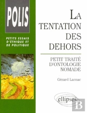 Tentation Des Dehors (La) - Petit Traité D'Ontologie Nomade
